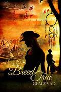 Breed True (Eclipse Heat #7) by Gem Sivad