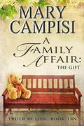 A Family Affair: The Gift (Truth in Lies #10) by Mary Campisi