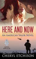 Here and Now (American Valor #2) by Cheryl Etchison
