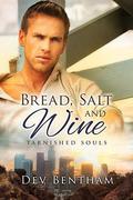 Bread, Salt and Wine (Tarnished Souls #4) by Dev Bentham