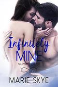 Infinitely Mine (Incapable #3) by Marie Skye