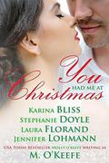 You Had Me At Christmas: A Holiday Anthology by Laura Florand