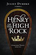 Henry of the High Rock by Juliet Dymoke