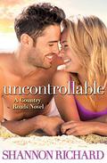 Uncontrollable (Country Roads #6) by Shannon Richard