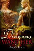 The Dragons Want Her by Angela Foxxe