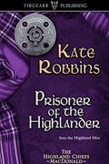 Prisoner of the Highlander (The Highland Chiefs Series, book #4) by Kate Robbins