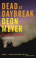 Dead at Daybreak by Deon Meyer