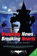 Breaking News and Breaking Hearts by Raven Snow