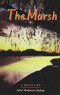 The Marsh: (Gavkhuni) : A Novel by جعفر مدرس‌صادقی, Ja'far Mudarris Sadiqi
