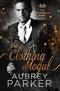 The Clothing Mogul (The Trillionaire Boys' Club #2) by Aubrey Parker