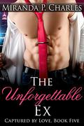 The Unforgettable Ex (Captured by Love #5) by Miranda P. Charles