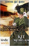 Anson's Mail-Order Bride by Kit Morgan