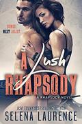 A Lush Rhapsody: A Rhapsody Novel (Rhapsody #1) by Selena Laurence
