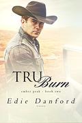 Tru Burn (Ember Peak #2) by Edie Danford