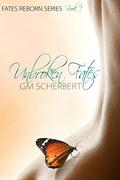Unbroken Fates (Fates Reborn #1) by G.M. Scherbert