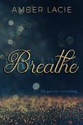 Breathe by Amber Lacie