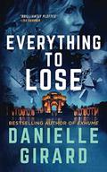 Everything to Lose by Danielle Girard