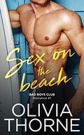 Sex On The Beach (Bad Boys Club #1) by Olivia Thorne