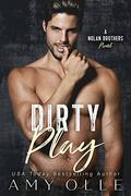 Dirty Play (Nolan Brothers #3) by Amy Olle