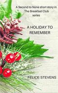 A Holiday to Remember: A short story in The Breakfast Club series by Felice Stevens