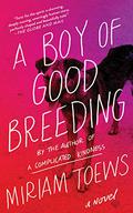 A Boy of Good Breeding by Miriam Toews