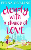Cloudy with a Chance of Love: The unmissable laugh-out-loud read by Fiona Collins