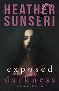Exposed in Darkness (In Darkness #1) by Heather Sunseri