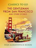 The Gentleman from San Francisco and Other Stories by Ivan Bunin