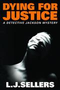 Dying for Justice by L.J. Sellers