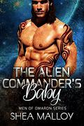 The Alien Commander's Baby (Men of Omaron #3) by Shea Malloy