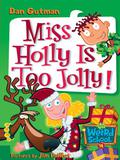 Miss Holly Is Too Jolly! by Dan Gutman
