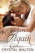 Begin Again (Home In You #2) by Crystal Walton