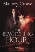 The Bewitching Hour by Mallory Crowe