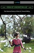 The Selected Poetry by Edna St. Vincent Millay