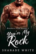 You're My Rock: BWWM BBW Romance (Brothers From Money #4) by Shanade White