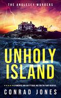 Unholy Island (Anglesey Murders #1) by Conrad Jones