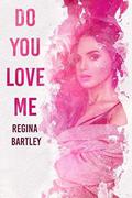 Do you love me? (Trinity #1) by Regina Bartley