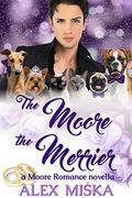 The Moore the Merrier (Moore Romance #2.5) by Alex Miska