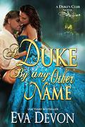 A Duke By Any Other Name by Eva Devon