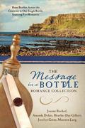 The Message in a Bottle Romance Collection: Hope Reaches Across the Centuries Through One Single Bottle, Inspiring Five Romances by Joanne Bischof, Amanda Dykes