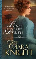 Love on the Prairie (McKinnie Mail Order Brides #1) by Ciara Knight