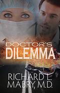 Doctor's Dilemma by Richard L. Mabry