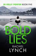 Bold Lies (DI Kelly Porter #5) by Rachel Lynch