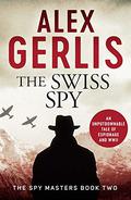 The Swiss Spy (Spy Masters #2) by Alex Gerlis