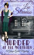 Murder at the Mortuary by Lee Strauss