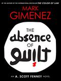 The Absence of Guilt (Scott Fenney #3) by Mark Gimenez