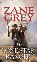 The Lone Star Ranger (Pan Handle Smith Trilogy #1) by Zane Grey