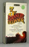3 by Flannery O'Connor: The Violent Bear It Away / Everything That Rises Must Converge / Wise Blood by Flannery O'Connor