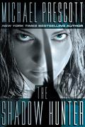 The Shadow Hunter (Abby Sinclair and Tess McCallum #1) by Michael Prescott