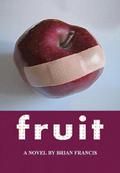 Fruit: A Novel about a Boy and His Nipples by Brian Francis
